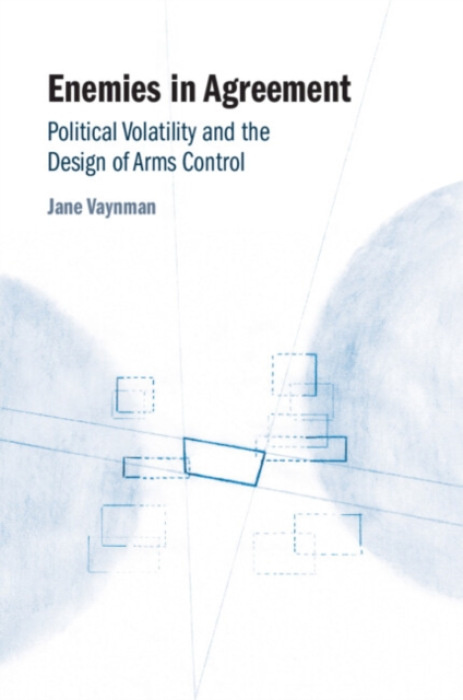 Cambridge University Press Enemies in Agreement - Vaynman, Jane (Johns Hopkins University)