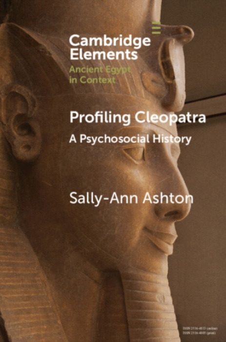 Cambridge University Press Profiling Cleopatra - Ashton, Sally-Ann (Prairie View A a M University)