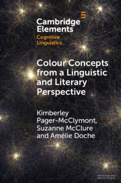 Cambridge University Press Colour Concepts from a Linguistic and Literary Perspective - Pager-­McClymont, Kimberley (University of Aberdeen’s Internation Study Centre) a McClure, Suzanne (University of Liverpool) a Doche, Amelie (Birmingham City Universit