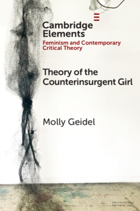 Cambridge University Press Theory of the Counterinsurgent Girl - Geidel, Molly (Dartmouth College)