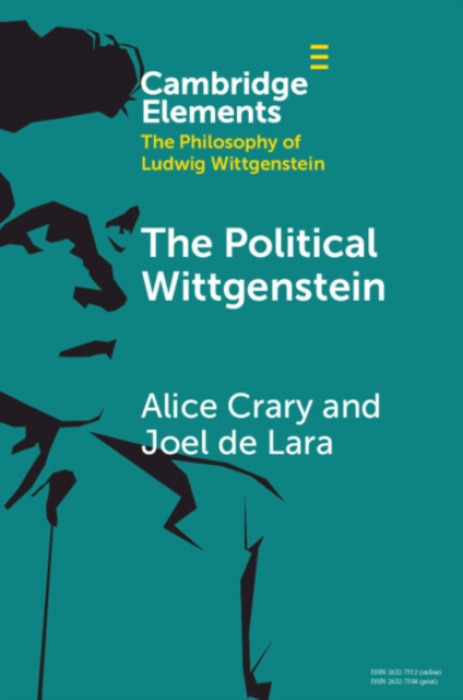 Cambridge University Press Political Wittgenstein - de Lara, Joel (Georgetown University) a Crary, Alice (The New School for Social Research and University of Oxford)