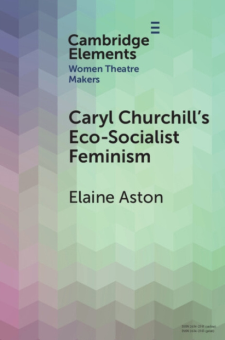 Cambridge University Press Caryl Churchill's Eco-Socialist Feminism - Aston, Elaine (Lancaster University)