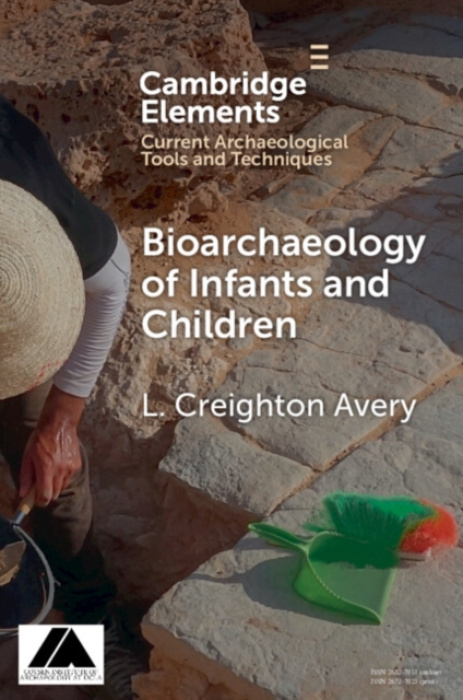 Cambridge University Press Bioarchaeology of Infants and Children - Avery, L. Creighton (University of Toronto)