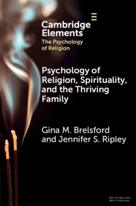 Cambridge University Press Psychology of Religion, Spirituality, and the Thriving Family - Brelsford, Gina M. (Penn State Harrisburg) a Ripley, Jennifer S. (Regent University)