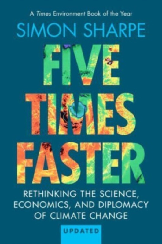 Five Times Faster (Rethinking the Science, Economics, and Diplomacy of Climate Change – Updated Edition) - kniha z kategorie Byznys a management