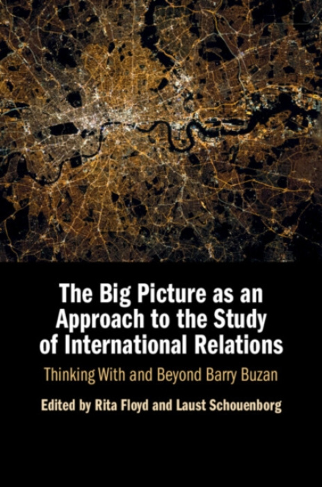 Cambridge University Press Big Picture as an Approach to the Study of International Relations