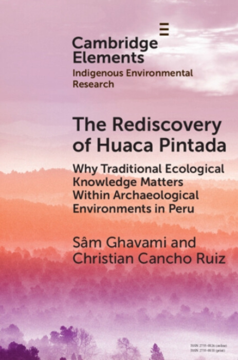 Cambridge University Press Rediscovery of Huaca Pintada - Ghavami, Sam (University of Fribourg, Switzerland) a Cancho Ruiz, Christian (University of Virginia, VA)