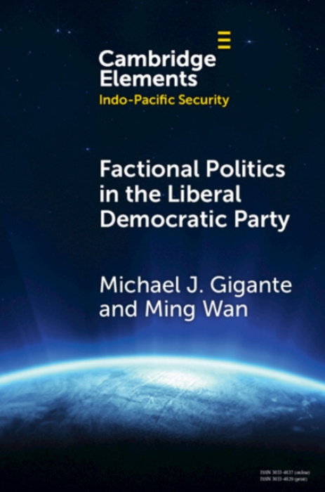 Cambridge University Press Factional Politics in the Liberal Democratic Party - Gigante, Michael J. (George Mason University) a Wan, Ming (George Mason University)