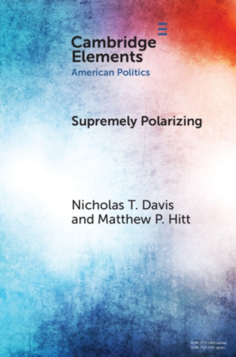 Cambridge University Press Supremely Polarizing - Davis, Nicholas T. (University of Alabama) a Hitt, Matthew P. (Colorado State University)
