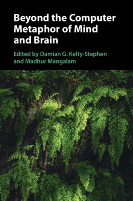 Cambridge University Press Beyond the Computer Metaphor of Mind and Brain
