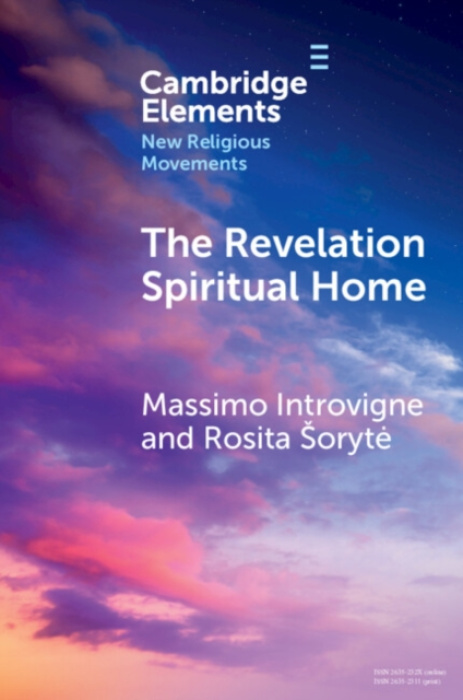 Cambridge University Press Revelation Spiritual Home - Introvigne, Massimo (Center for Studies on New Religions (CESNUR)) a Soryte, Rosita (Center for Studies on New Religions (CESNUR))