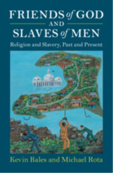 Cambridge University Press Friends of God and Slaves of Men - Bales, Kevin (University of Nottingham) a Rota, Michael (University of St. Thomas)