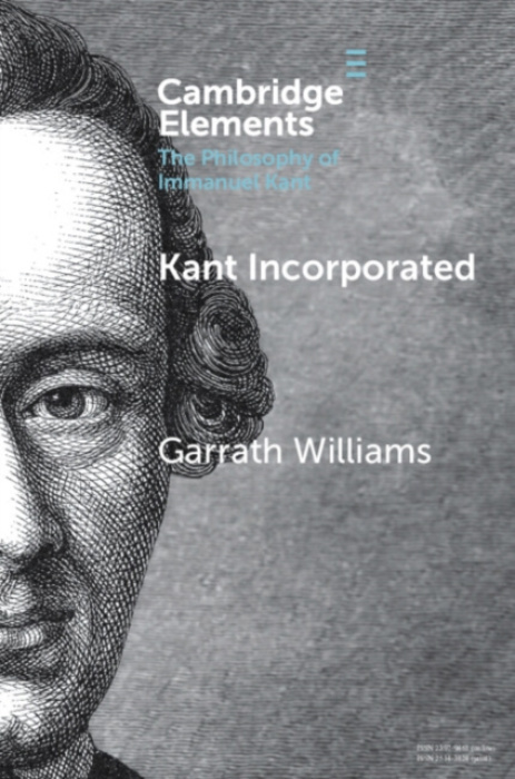 Cambridge University Press Kant Incorporated - Williams, Garrath (Lancaster University)