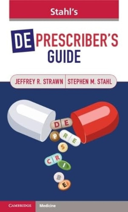 Cambridge University Press Stahl's Deprescriber's Guide - Strawn, Jeffrey R. (University of Cincinnati, Ohio) a Stahl, Stephen M. (University of California, San Diego and Riverside)