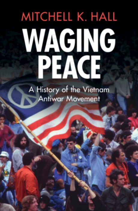 Cambridge University Press Waging Peace - Hall, Mitchell K. (Central Michigan University)