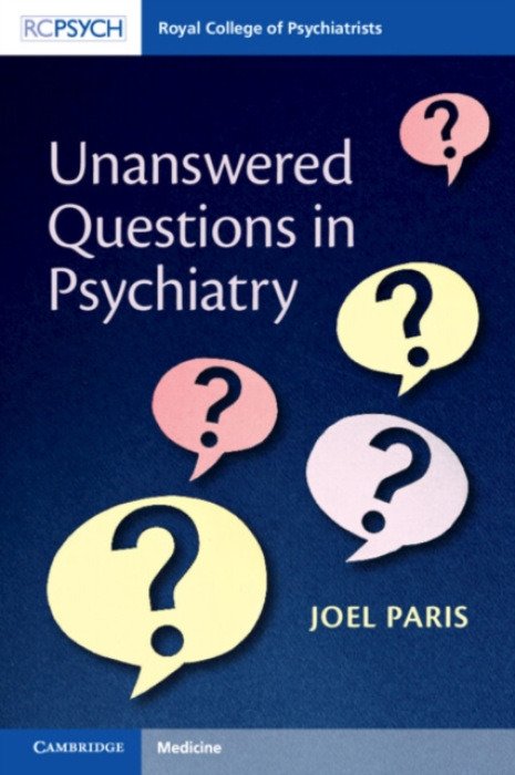 Cambridge University Press Unanswered Questions in Psychiatry - Paris, Joel (McGill University, Montreal)