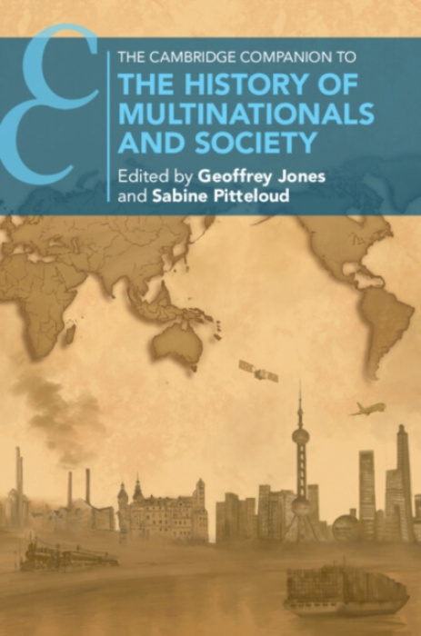 Cambridge University Press Cambridge Companion to the History of Multinationals and Society