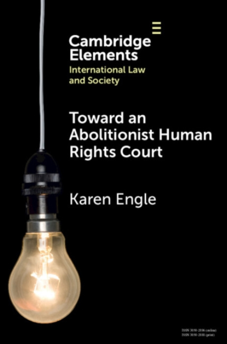 Cambridge University Press Toward an Abolitionist Human Rights Court - Engle, Karen (University of Texas at Austin School of Law)