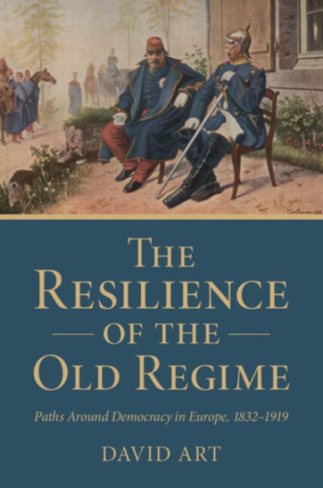 Cambridge University Press Resilience of the Old Regime - Art, David (Tufts University, Massachusetts)