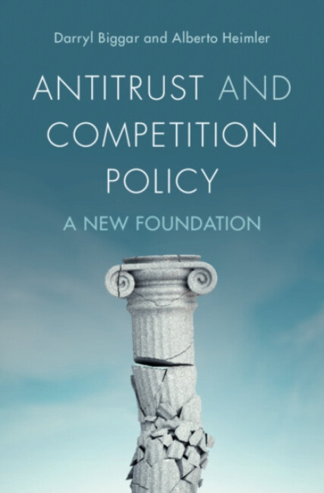 Cambridge University Press Antitrust and Competition Policy - Biggar, Darryl (CEPA Australia) a Heimler, Alberto (Scuola Nazionale dell’Amministrazione (SNA))