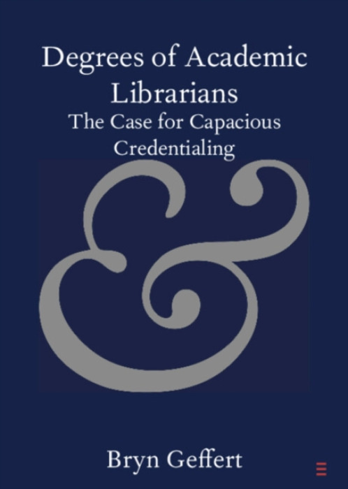 Cambridge University Press Degrees of Academic Librarians - Geffert, Bryn (University of Vermont)