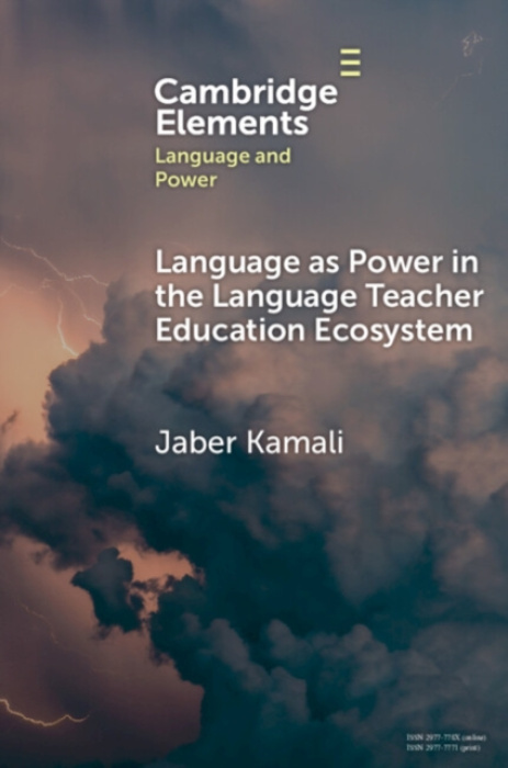 Cambridge University Press Language as Power in the Language Teacher Education Ecosystem - Kamali, Jaber (Ibn Haldun University)