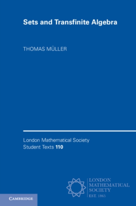 Cambridge University Press Sets and Transfinite Algebra - Muller, Thomas (Universitat Wien, Austria)