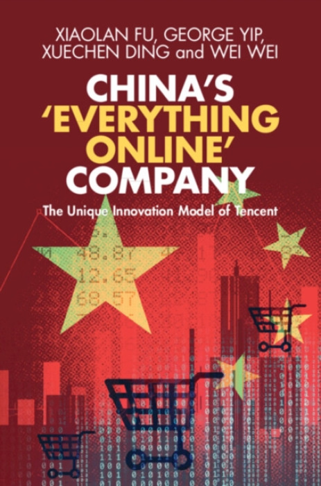 Cambridge University Press China's 'Everything Online' Company - Fu, Xiaolan (University of Oxford) a Yip, George (Imperial College Business School) a Ding, Xuechen (Beijing Technology and Business University) a Wei, Wei (University of Sussex)