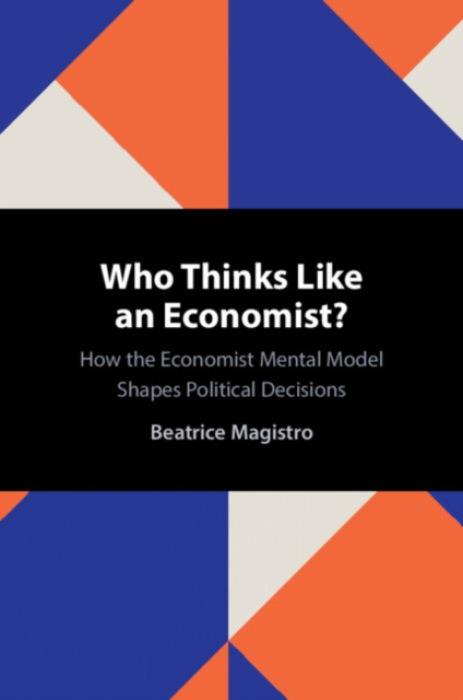 Cambridge University Press Who Thinks Like an Economist? - Magistro, Beatrice (Northeastern University)