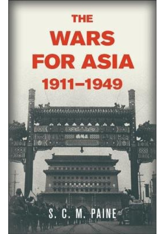 Wars for Asia, 1911–1949 Cambridge University Press