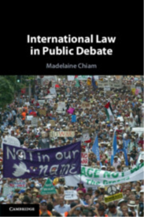 Cambridge University Press International Law in Public Debate - Chiam, Madelaine (La Trobe University, Victoria)