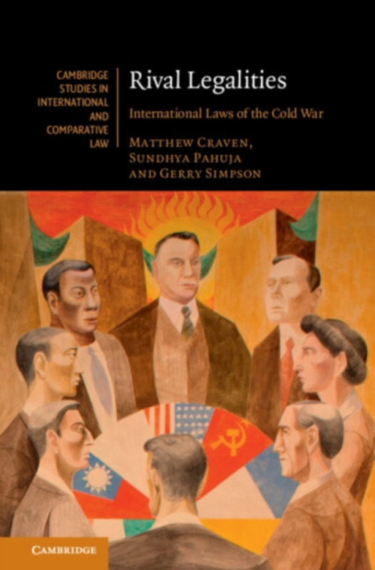 Cambridge University Press Rival Legalities - Craven, Matthew (School of Oriental and African Studies, University of London) a Pahuja, Sundhya (University of Melbourne) a Simpson, Gerry (London School of Economics and Political Science)
