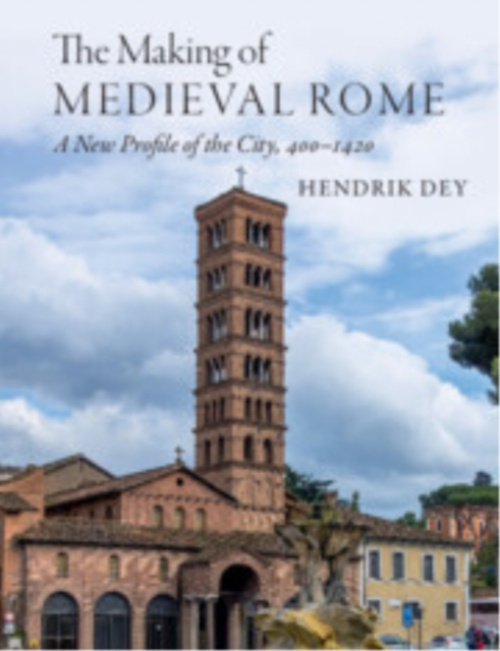 Cambridge University Press Making of Medieval Rome - Dey, Hendrik (Hunter College, City University of New York)