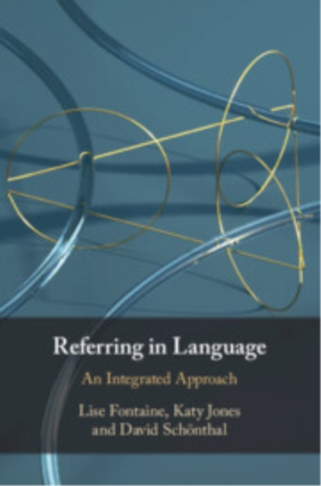 Cambridge University Press Referring in Language - Fontaine, Lise (Cardiff University) a Jones, Katy (Cardiff University) a Schonthal, David (Cardiff University)