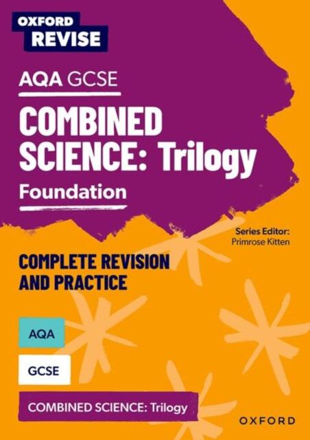Oxford Revise: AQA GCSE Combined Science Trilogy Foundation Complete Revision and Practice - Reynolds Helen, Philippa Gardom Hulme, Jo Locke, Adam Box