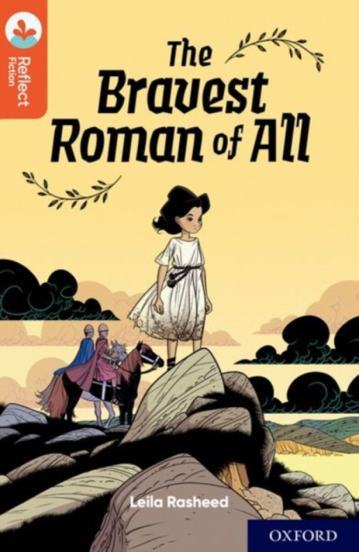 Oxford Reading Tree TreeTops Reflect: Oxford Reading Level 13: The Bravest Roman of All - Leila Rasheed