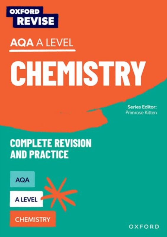 Oxford Revise: AQA A Level Chemistry Complete Revision and Practice - Primrose Kitten, Adam Robbins, Mike Wooster, Josh Thomas, Alyssa Fox-Charles