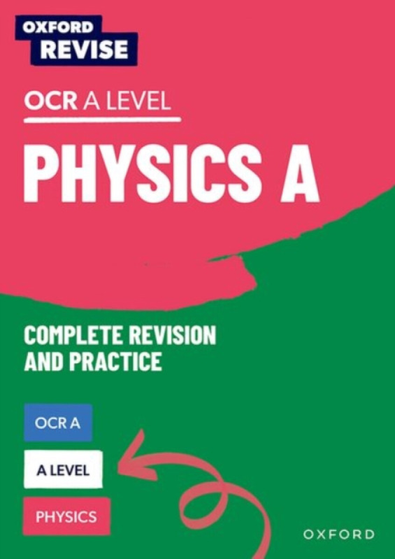 Oxford Revise: A Level Physics for OCR A Complete Revision and Practice - Reynolds Helen, Carol Davenport, Gillian Hush, Catherine, NFA Jones