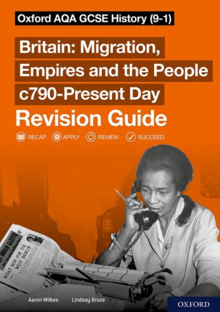 Sch: 14-16: Oxford AQA GCSE History: Britain: Migration, Empires and the People c790-Present Day Revision Guide - Aaron Wilkes, Lindsay Bruce