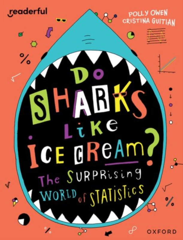 Readerful Independent Library: Oxford Reading Level 19: Do Sharks Like Ice Cream?: The Surprising World of Statistics - Polly Owen
