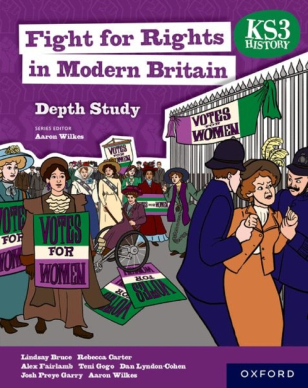 KS3 Depth Studies: Fight for Rights in Modern Britain Student Book - Teni Gogo, Lindsay Bruce, Alex Fairlamb, Rebecca Carter, Josh Preye Garry, Dan Ly