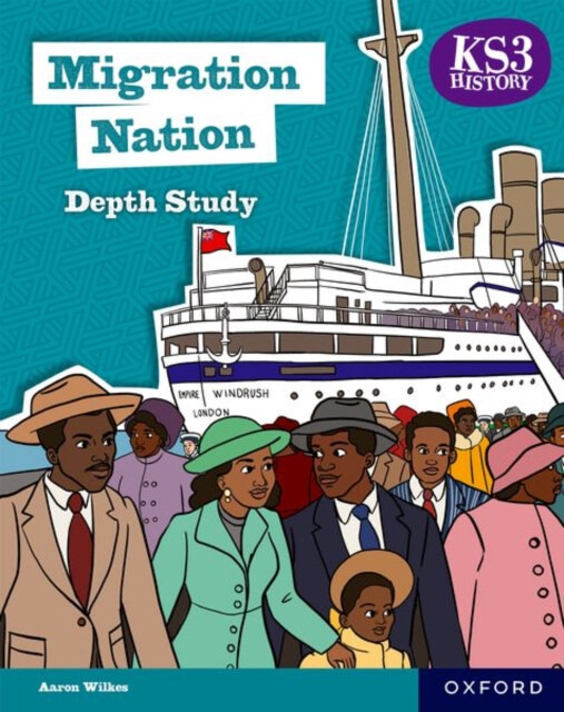 KS3 History Depth Studies: Migration Nation Student Book (Second edition) - Aaron Wilkes