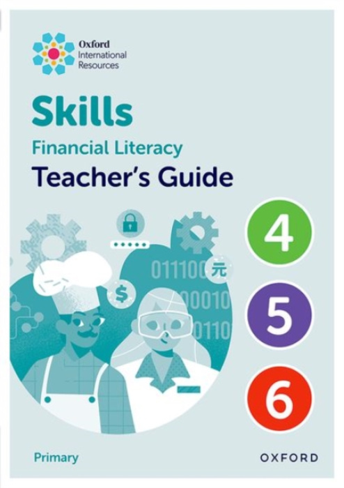 Oxford University Press Oxford International Skills: Financial Literacy: Teacher's Guide 4-6 - King, Steph