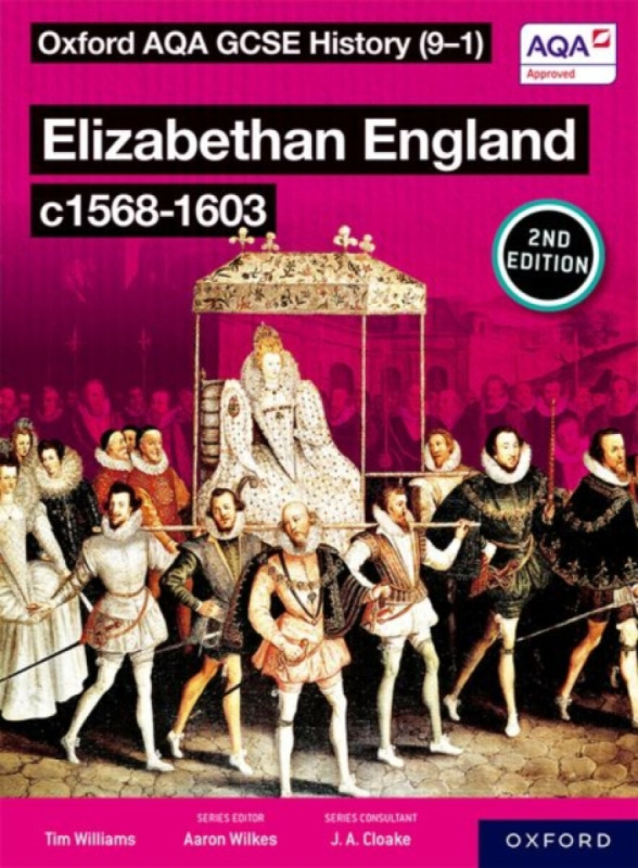 Oxford AQA GCSE History (9-1): Elizabethan England c1568-1603 Student Book Second Edition - Tim Williams
