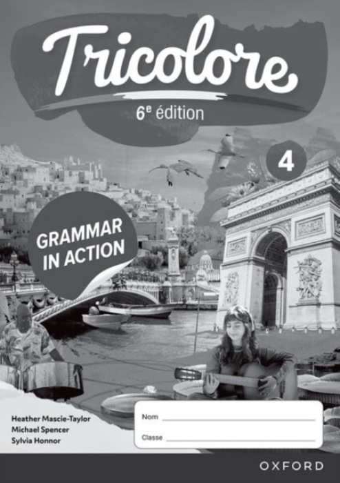 Oxford University Press Tricolore 6e edition: 14-16: Grammar in Action Workbook 4 (Pack 0f 8) - Honnor, Sylvia a Mascie-Taylor, Heather
