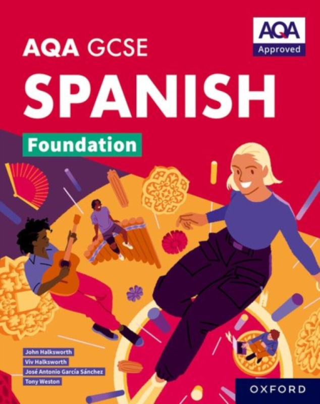 AQA GCSE Spanish Foundation: AQA Approved GCSE Spanish Foundation Student Book - John Halksworth, Tony Weston, Jose Antonio Garcia Sanchez, Viv Halksw