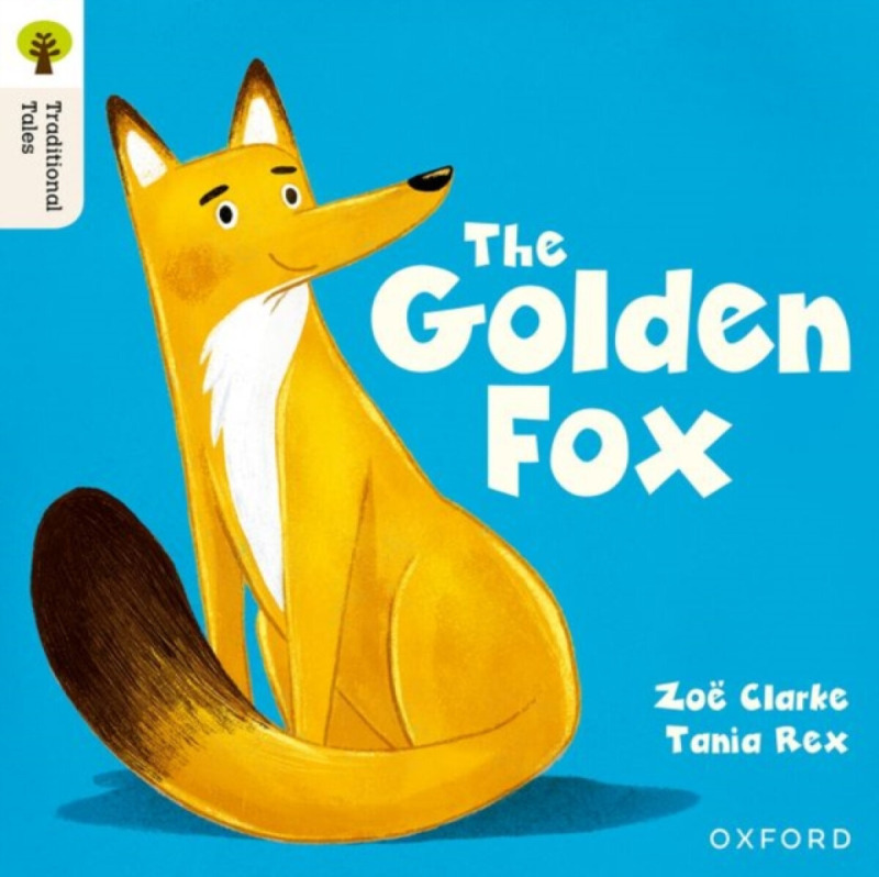 Oxford Reading Tree Traditional Tales: Level 5: The Golden Fox - Clarke Zoë