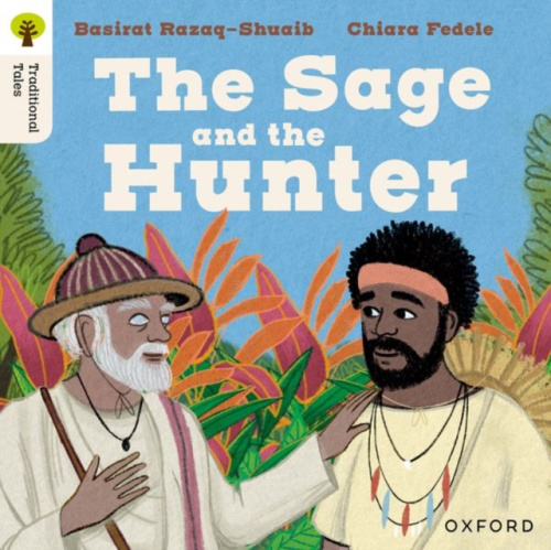 Oxford University Press Oxford Reading Tree Traditional Tales: Level 9: The Sage and the Hunter - Razaq Shuaib, Basirat