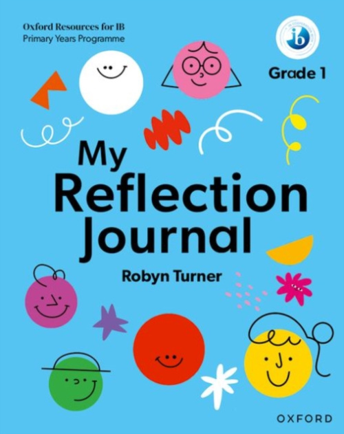Oxford University Press Oxford Resources for IB PYP: My Reflection Journal Grade 1 - Turner, Robyn