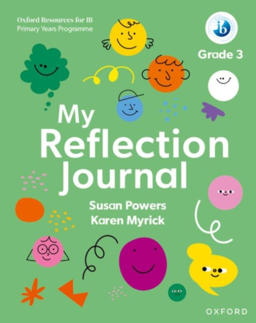 Oxford University Press Oxford Resources for IB PYP: My Reflection Journal Grade 3 - Powers, Susan a Myrick, Karen